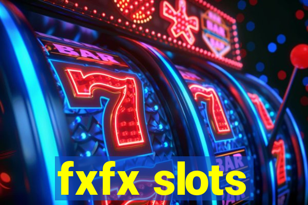 fxfx slots